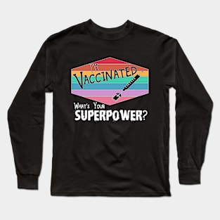 I'm Vaccinated what's your Superpower vaccine immunity shot Long Sleeve T-Shirt